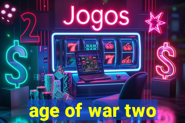 age of war two